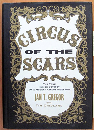 Beispielbild fr Circus of the Scars : The True Inside Odyssey of a Modern Circus Sideshow zum Verkauf von Ergodebooks