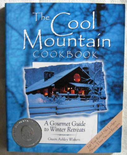 Beispielbild fr The Cool Mountain Cookbook : A Gourmet Guide to Winter Retreats zum Verkauf von Better World Books
