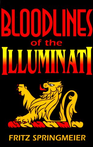 BLOOD LINES OF THE ILLUMINATI - Springmeier, Fritz