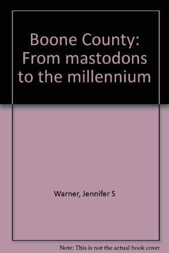 Stock image for Boone County: From mastodons to the millennium for sale by HPB-Red