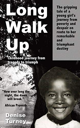 Long Walk Up : Childhood Journey from Tragedy to Triumph - Turney, Denise