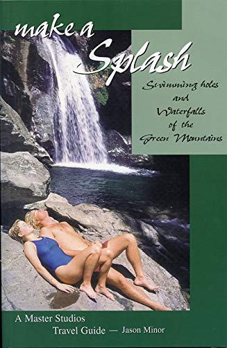 9780966355604: Make a splash: Swimming holes and waterfalls of the Green Mountains (A Master Studios travel guide)