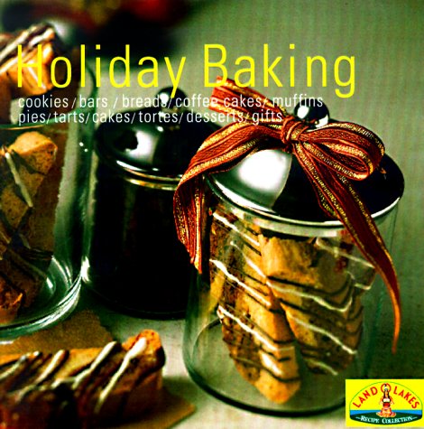 9780966355864: Baking for the Holidays: Savory Starters, Festive Breads, Spectacular Desserts, Perfect Pies and Tarts, Cookies, Bars and Sweets (Land O' Lakes)