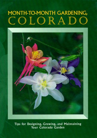 9780966356601: Month-To-Month Gardening, Colorado