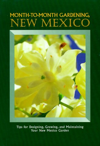 Beispielbild fr Month to Month Gardening, New Mexico: Tips for Designing, Growing and Maintaining Your New Mexico Garden zum Verkauf von ThriftBooks-Dallas