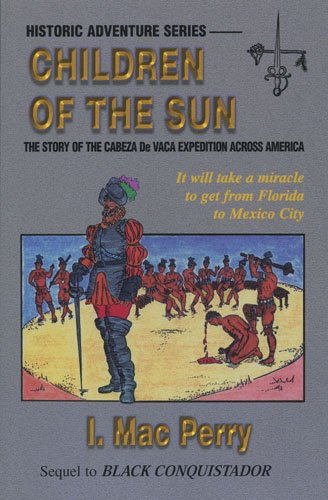 Beispielbild fr Children of the Sun: The Story of the Cabeza de Vaca Expedition Across America: A Novel zum Verkauf von ThriftBooks-Atlanta