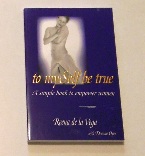 Stock image for To Myself Be True : A Simple Book to Empower Women for sale by Better World Books