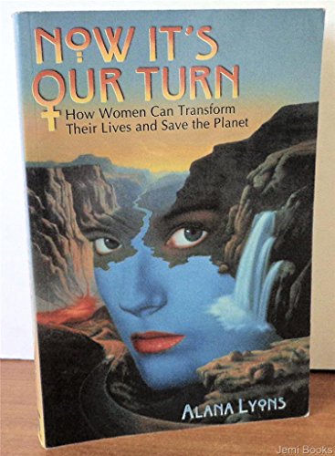 Imagen de archivo de Now It's Our Turn: How Women Can Transform Their Lives and Save the Planet a la venta por ThriftBooks-Dallas