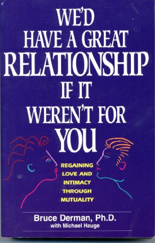 Imagen de archivo de We'd Have a Great Relationship if It Weren't for You a la venta por Better World Books: West