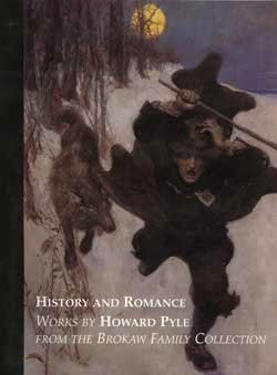 9780966371109: History and Romance: Works By Howard Pyle From the Brokaw Family Collection by