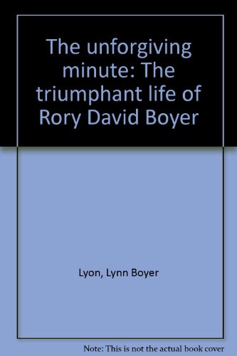The Unforgiving Minute: The Triumphant Life of Rory David Boyer