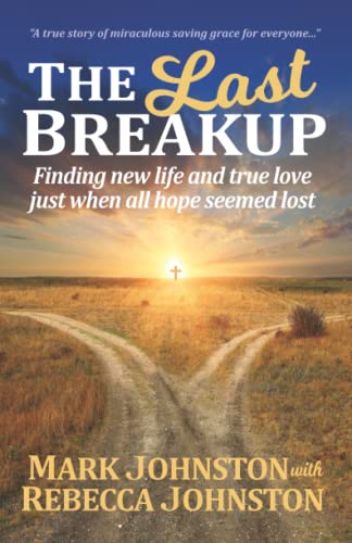 9780966391718: The Last Breakup: Finding new life and true love just when all hope seemed lost
