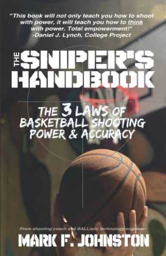 Beispielbild fr The Sniper's Handbook: The 3 Laws of Basketball Shooting Power & Accuracy zum Verkauf von BooksRun