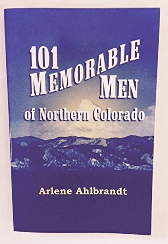 Stock image for 101 memorable men of Northern Colorado for sale by beat book shop