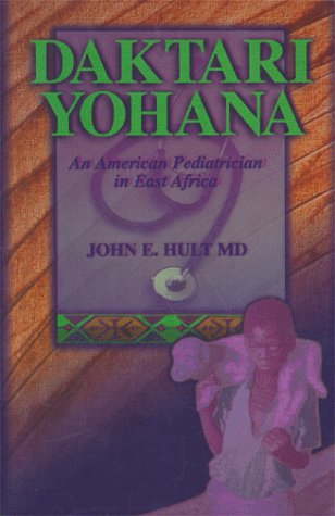 Imagen de archivo de Daktari Yohana: An American Pediatrician in East Africa a la venta por HPB Inc.