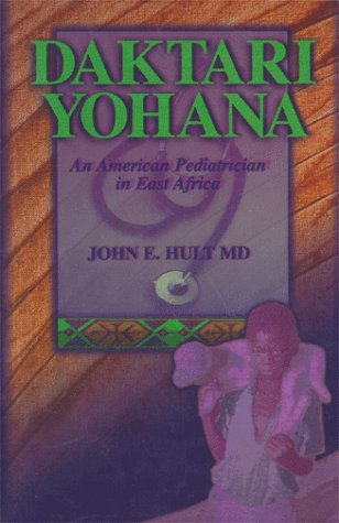 Stock image for Daktari Yohana: An American Pediatrician in East Africa for sale by HPB Inc.