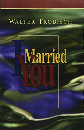 I Married You (9780966396669) by Trobisch, Walter