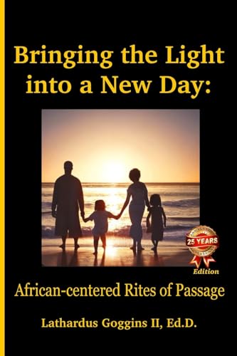 Stock image for Bringing the Light into a New Day: African-centered Rites of Passage for sale by GreatBookPrices