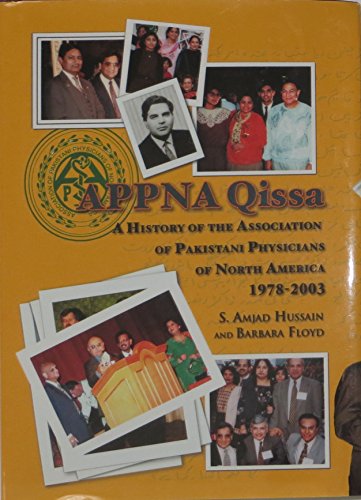 Imagen de archivo de APPNA Qissa; A History of the Association of Pakistani Physicians of North America 1978-2003 a la venta por Red Feather Books