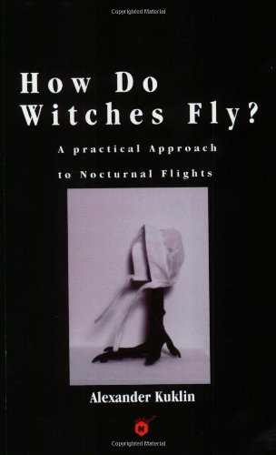 9780966402704: How Do Witches Fly?: A Practical Approach to Nocturnal Flights