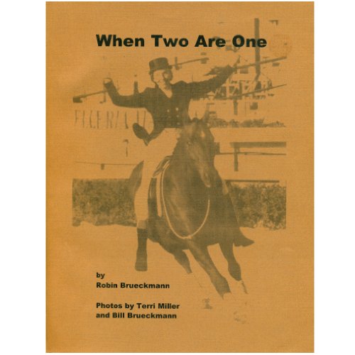 When Two Are One: The True Story of a Remarkable Relationship Between Horse & Rider