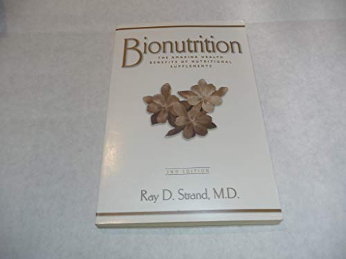 Bionutrition: Winning the War Within- The Amazing Health Benefits of Vitamin Supplements (9780966407570) by Strand, Ray D.