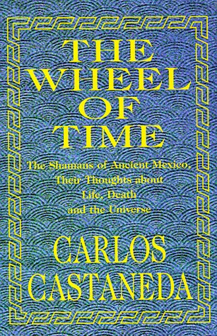 9780966411607: The Wheel of Time: Shamans of Ancient Mexico, Their Thoughts About Life, Death and the Universe