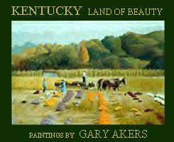 Kentucky Land of Beauty Paintings By Gary Akers