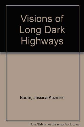 Stock image for Visions of Long Dark Highways for sale by Willis Monie-Books, ABAA