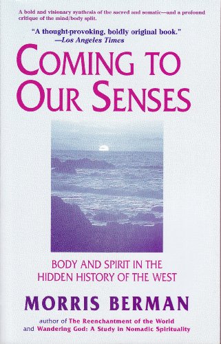 9780966416831: Coming to Our Senses: Body & Spirit in the Hidden History of the West