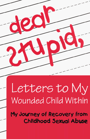 Stock image for Dear Stupid,: Letters to My Wounded Child Within for sale by ThriftBooks-Atlanta