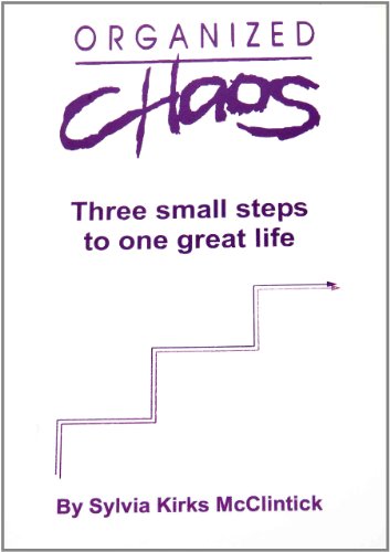 Stock image for Organized Chaos: Three small steps to one great life for sale by HPB-Red