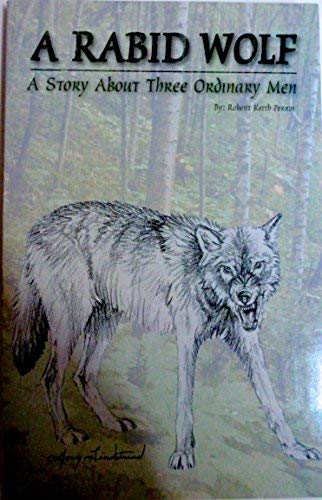 9780966420005: A rabid wolf ;: A story about three ordinary men