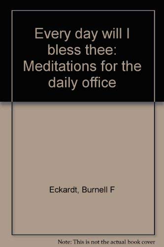 Beispielbild fr Every Day Will I Bless Thee : Meditations for the Daily Office zum Verkauf von HPB-Diamond