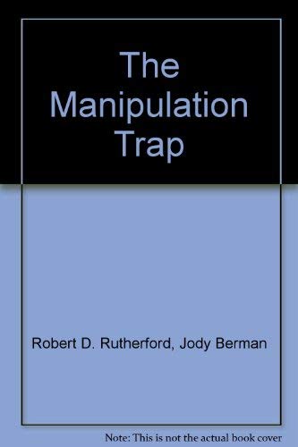 9780966432718: The Manipulation Trap: How to Deal with Would-Be-Difficult and Manipulative Buyers. A sellers Guide to Success and Sanity.