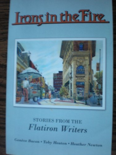 Stock image for Irons in the Fire: Stories from the Flatiron Writers for sale by Discover Books