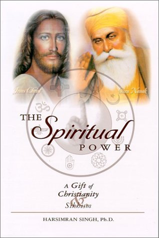 Imagen de archivo de The Spiritual Power : A Gift of Christianity and Sikhism a la venta por Better World Books Ltd