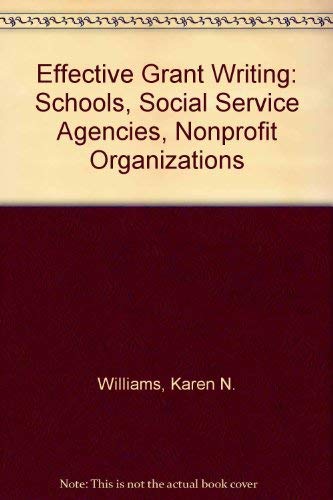 Effective Grant Writing: Schools, Social Service Agencies, Nonprofit Organizations