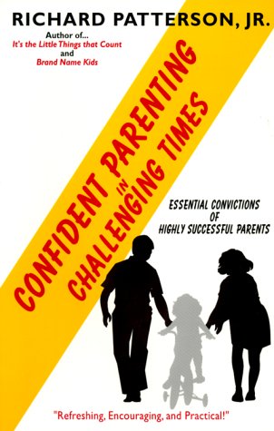 Stock image for Confident Parenting in Challenging Times: Essential Convictions of Highly Successful Parents for sale by Wonder Book