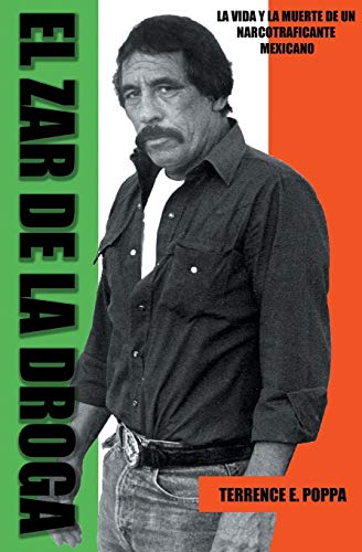 Beispielbild fr EL ZAR DE LA DROGA: LA VIDA Y LA MUERTE DE UN NARCOTRAFICANTE MEXICANO zum Verkauf von KALAMO LIBROS, S.L.