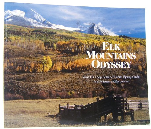 Beispielbild fr Elk Mountains Odyssey : The West Elk Loop Scenic and Historic Byway Guide zum Verkauf von Better World Books