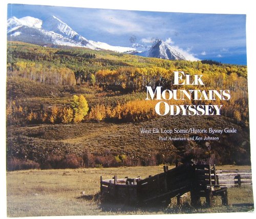 Imagen de archivo de Elk Mountains odyssey: The West Elk Loop Scenic and Historic Byway guide a la venta por BooksRun