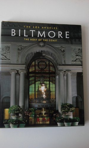 Stock image for The Los Angeles Biltmore: The Host of the Coast for sale by ThriftBooks-Dallas