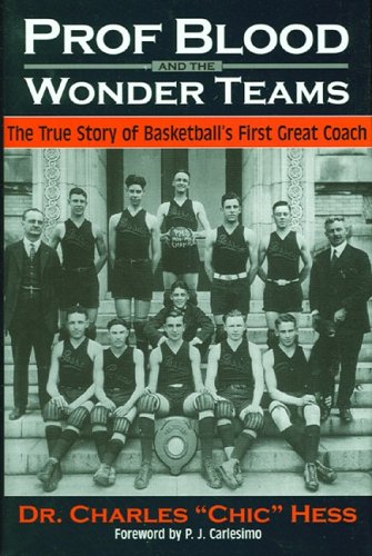 Stock image for Prof Blood and the Wonder Teams: The True Story of Basketball's First Great Coach for sale by ThriftBooks-Dallas