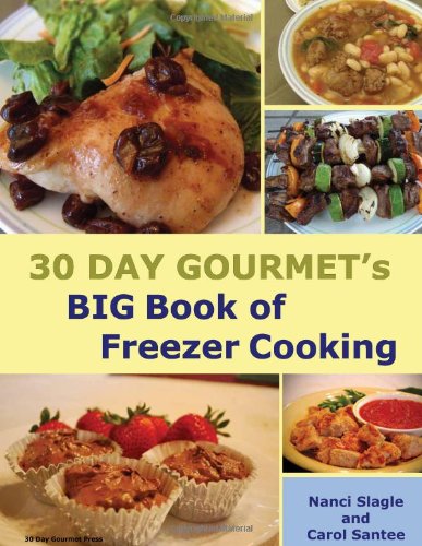 Beispielbild fr 30 Day Gourmet's BIG Book of Freezer Cooking zum Verkauf von Half Price Books Inc.