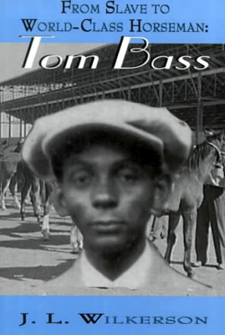 Beispielbild fr From Slave to World-Class Horseman : Tom Bass zum Verkauf von Better World Books