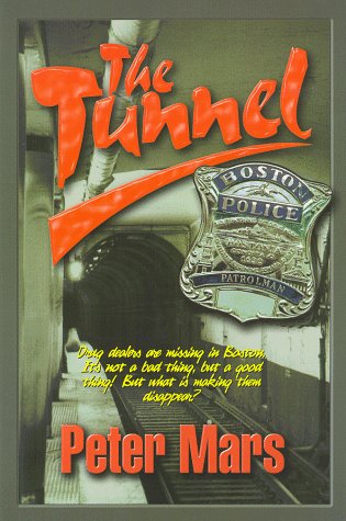 Stock image for The Tunnel: Drug Dealers Are Missing in Boston. It's Not a Bad Thing, But a Good Thing. But What is Making Them Disappear? for sale by ThriftBooks-Atlanta