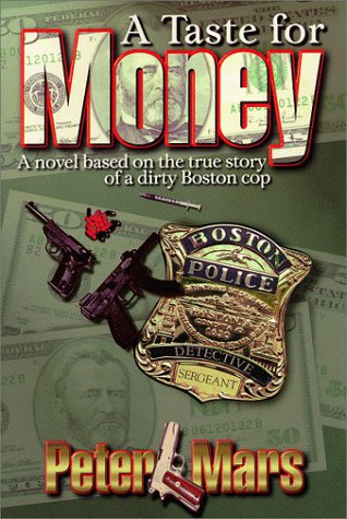 Stock image for A Taste for Money: A Novel Based on the True Story of a Dirty Boston Cop for sale by ThriftBooks-Dallas
