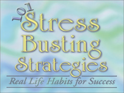 9780966449310: 101 Stress Busting Strategies: Real Life Habits for Success