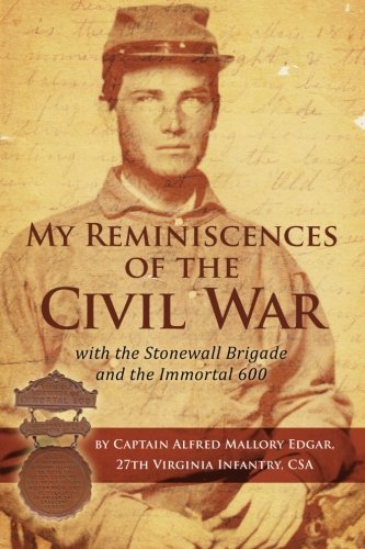 Imagen de archivo de My Reminiscences of The Civil War: with the Stonewall Brigade and the Immortal 600 a la venta por Booksavers of Virginia